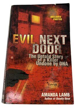 Evil Next Door: The Untold Story Of A Killer Undone By DNA By Amanda Lamb - Incl
